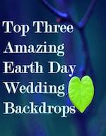 Top Three Amazing Earth Day Wedding Backdrops