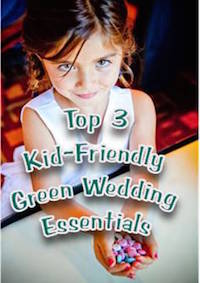 Top Three Kid-friendly Green Wedding Essentials